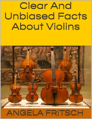 Clear and Unbiased Facts About Violins - Fritsch Angela Fritsch