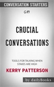 Crucial Conversations: Tools for Talking When Stakes Are High  by Kerry Patterson   Conversation Starters dailyBooks Author