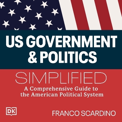 U.S. Government and Politics Simplified - Franco Scardino