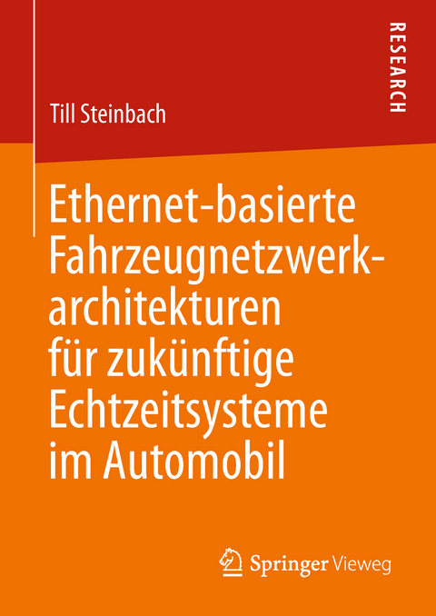 Ethernet-basierte Fahrzeugnetzwerkarchitekturen für zukünftige Echtzeitsysteme im Automobil - Till Steinbach