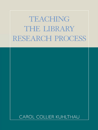 Teaching the Library Research Process - Carol Collier Kuhlthau