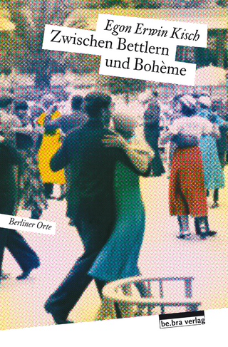 Zwischen Bettlern und Bohème - Egon Erwin Kisch; Gabi Wuttke