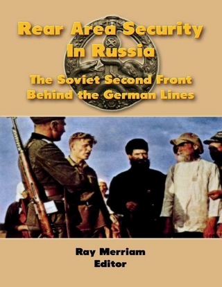 Rear Area Security In Russia: The Soviet Second Front Behind the German Lines - Merriam Ray Merriam