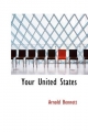Your United States - Arnold Bennett