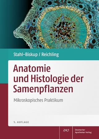 Anatomie und Histologie der Samenpflanzen - Elisabeth Stahl-Biskup; Jürgen Reichling
