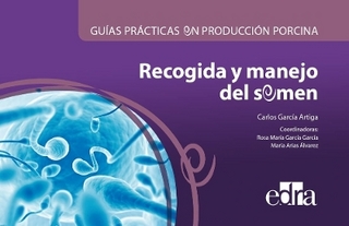 Guías Prácticas En Producción Porcina. Recogida Y Manejo del Semen