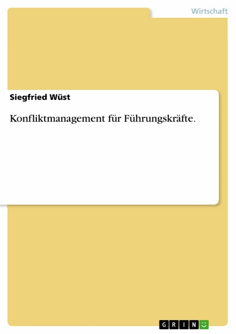 Konfliktmanagement für Führungskräfte. - Siegfried Wüst