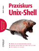 Praxiskurs Unix-Shell (O'Reillys Basics) - Martin Dietze