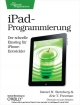 iPad-Programmierung - Daniel H. Steinberg;  Eric T. Freeman