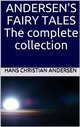 Andersen's Fairy Tales: The complete collection Hans Christian Andersen Author