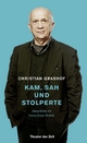 Christian Grashof. Kam, sah und stolperte - Christian Grashof; Hans-Dieter Schütt