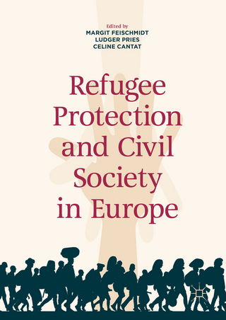 Refugee Protection and Civil Society in Europe - Margit Feischmidt; Ludger Pries; Celine Cantat