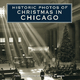 Historic Photos of Christmas in Chicago - Rosemary K. Adams