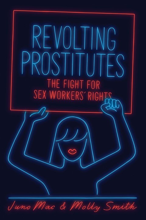 Revolting Prostitutes -  Juno Mac,  Molly Smith