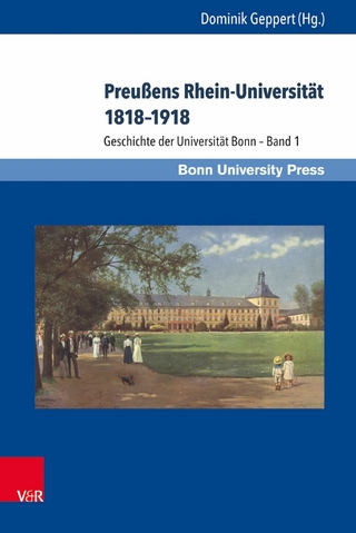 Preußens Rhein-Universität 1818-1918 - Dominik Geppert; Dominik Geppert