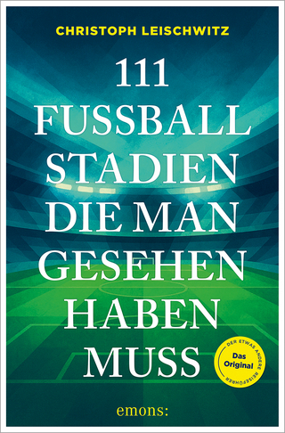 111 Fußballstadien, die man gesehen haben muss