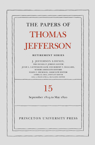 The Papers of Thomas Jefferson: Retirement Series, Volume 15 - Thomas Jefferson; J. Jefferson Looney