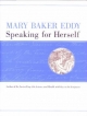 Mary Baker Eddy, Speaking for Herself: Autobiographical Reflections : Retrospection and Introspection : Footprints Fadeless