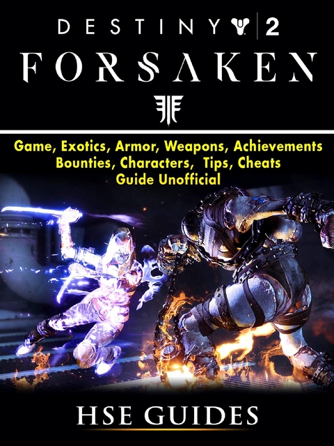 Destiny 2 Forsaken, Game, Exotics, Raids, Supers, Armor Sets, Achievements, Weapons, Classes, Guide Unofficial -  HSE Guides