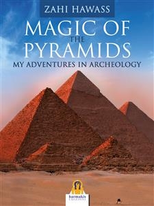 Magic of the Pyramids - Zahi Hawass