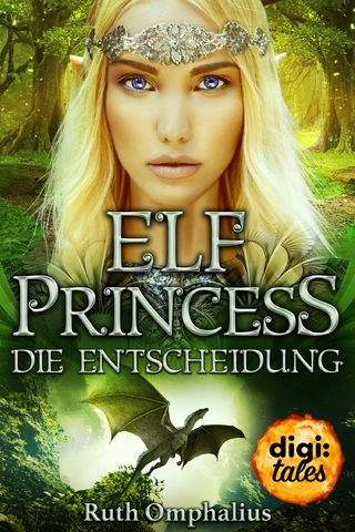 Elf Princess. Die Entscheidung - Ruth Omphalius