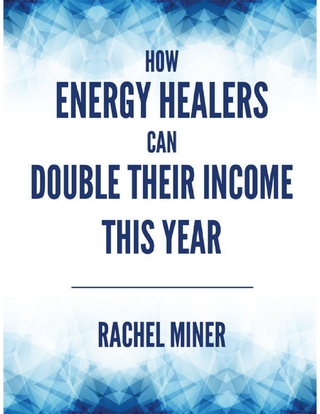 How Energy Healers Can Double Their Income This Year - Miner Rachel Miner