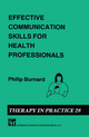 Effective Communication Skills for Health Professionals - Philip Burnard
