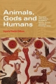 Animals, Gods and Humans: Changing Attitudes to Animals in Greek, Roman and Early Christian Thought Ingvild Saelid Gilhus Author