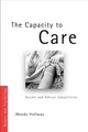The Capacity to Care: Gender and Ethical Subjectivity (Women and Psychology)