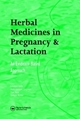 Herbal Medicines in Pregnancy and Lactation - Edward Mills; Jean-Jaques Duguou; Daniel Perri; Gideon Koren