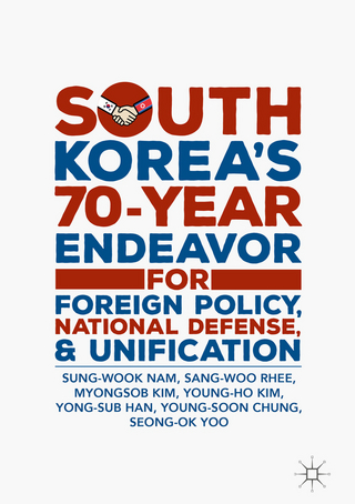 South Korea's 70-Year Endeavor for Foreign Policy, National Defense, and Unification - Young-Soon Chung; Yong-Sub Han; Myongsob Kim; Young-Ho Kim; Sung-Wook Nam; Sang-Woo Rhee; Seong-Ok Yoo