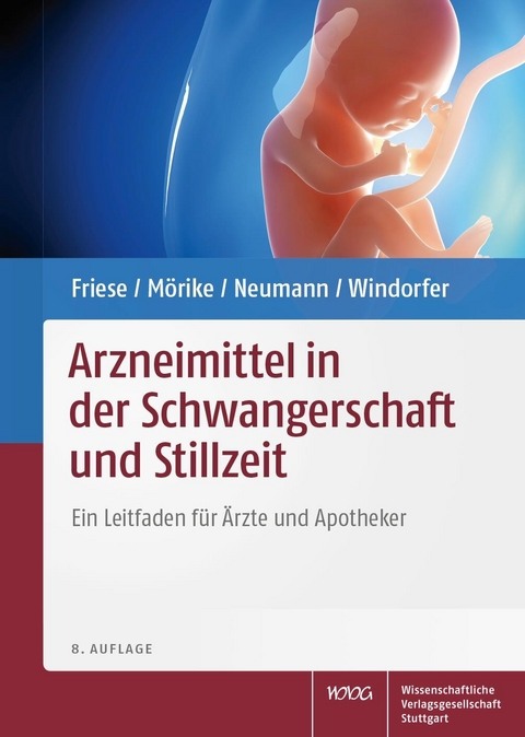 Arzneimittel in der Schwangerschaft und Stillzeit -  Klaus Friese,  Klaus Mörike,  Gerd Neumann,  Adolf Windorfer