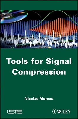 Tools for Signal Compression – Applications to Speech and Audio Coding - N Moreau