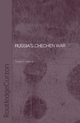Russia's Chechen War - Tracey C. German