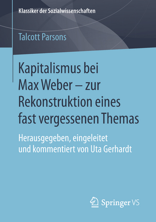 Kapitalismus bei Max Weber - zur Rekonstruktion eines fast vergessenen Themas - Talcott Parsons; Uta Gerhardt