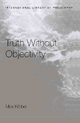 Truth Without Objectivity - Max Kolbel