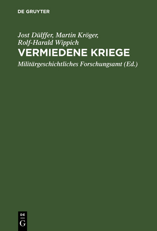 Vermiedene Kriege - Militärgeschichtliches Forschungsamt; Jost Dülffer; Martin Kröger; Rolf-Harald Wippich
