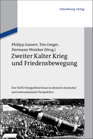 Zweiter Kalter Krieg und Friedensbewegung - Philipp Gassert; Tim Geiger; Hermann Wentker
