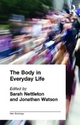 The Body in Everyday Life - Sarah Nettleton; Jonathan Watson