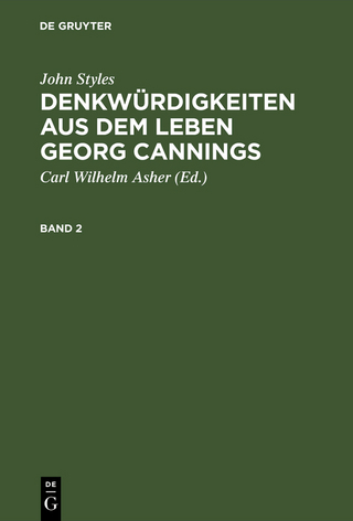 John Styles: Denkwürdigkeiten aus dem Leben Georg Cannings. Band 2 - C. W. Asher; John Styles