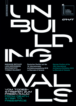 Unbuilding Walls - GRAFT Architekten; Marianne Birthler