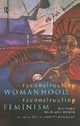 Reconstructing Womanhood, Reconstructing Feminism - Delia Jarrett-Macauley