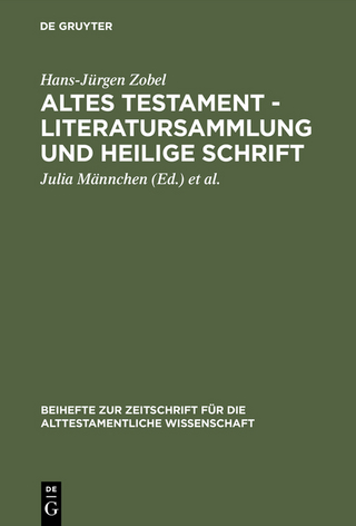 Altes Testament - Literatursammlung und Heilige Schrift - Hans-Jürgen Zobel; Julia Männchen; Ernst-Joachim Waschke