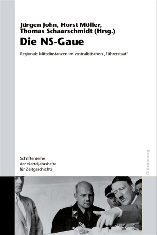 Die NS-Gaue - Jürgen John; Horst Möller; Thomas Schaarschmidt