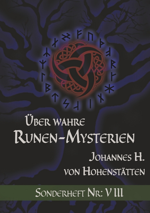 Über wahre Runen-Mysterien: VIII -  Johannes H. von Hohenstätten