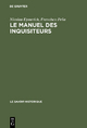 Le manuel des inquisiteurs - Nicolau Eymerich; Francisco Peña