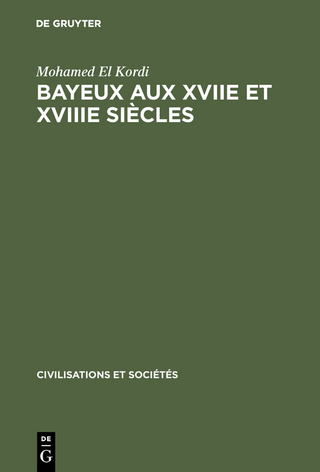 Bayeux aux XVIIe et XVIIIe siècles - Mohamed El Kordi