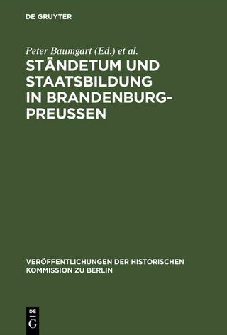 Ständetum und Staatsbildung in Brandenburg-Preußen - Peter Baumgart; Jürgen Schmädeke
