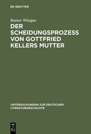 Der Scheidungsprozeß von Gottfried Kellers Mutter - Rainer Würgau