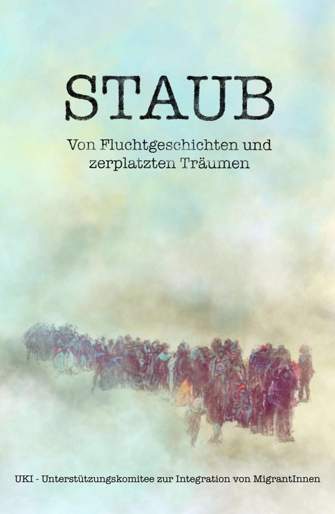 Staub -  IG Autorinnen Autoren,  Beppo Beyerl,  Claudia Edermayer,  Harald A. Friedl,  Cornelia Grobner,  Simone G